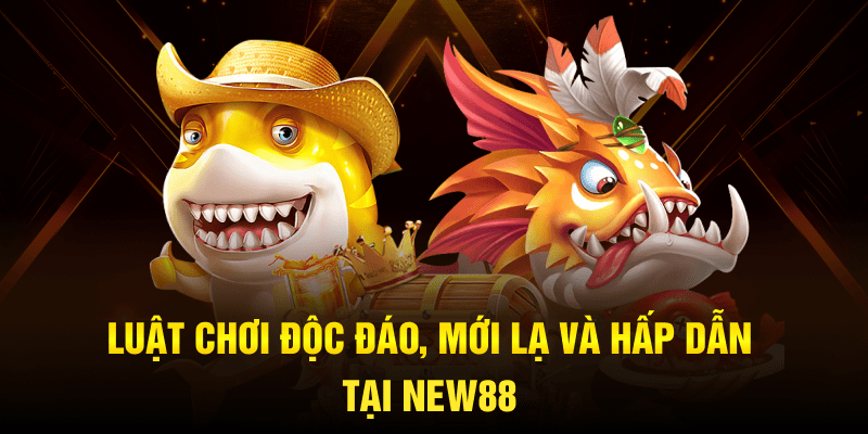 Bắn Cá Hải Vương New88 – Bí Kíp Săn Thưởng Đỉnh Cao 2025 2 Luật chơi độc đáo, mới lạ và hấp dẫn tại NEW88